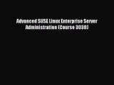 [Read PDF] Advanced SUSE Linux Enterprise Server Administration (Course 3038) Download Free