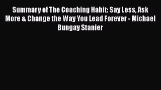 [Read Book] Summary of The Coaching Habit: Say Less Ask More & Change the Way You Lead Forever