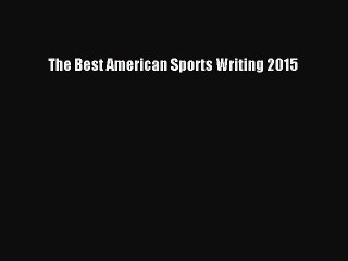 Download The Best American Sports Writing 2015 Free Books