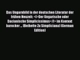 Read Das Ungarnbild in der deutschen Literatur der frühen Neuzeit: <I>Der Ungarische oder Dacianische