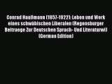 Read Conrad Haußmann (1857-1922): Leben und Werk eines schwäbischen Liberalen (Regensburger