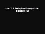 [Read Book] Brand Risk: Adding Risk Literacy to Brand Management: 1  EBook