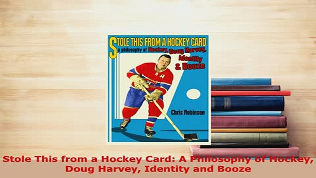 Download  Stole This from a Hockey Card A Philosophy of Hockey Doug Harvey Identity and Booze Free Books