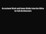 Download Occasional Work and Seven Walks from the Office for Soft Architecture PDF Free