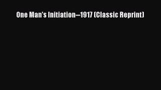 [PDF] One Man's Initiation--1917 (Classic Reprint) [Download] Full Ebook