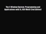 [Read PDF] The X Window System: Programming and Applications with Xt OSF/Motif (2nd Edition)