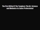 [Read Book] The First Billion'$ The Toughest: The Art Science and Methods of a Sales Professional