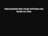 [Read Book] Paint by Sticker Kids: Create 10 Pictures One Sticker at a Time  EBook