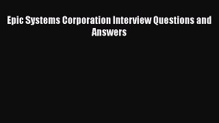 [Read Book] Epic Systems Corporation Interview Questions and Answers  Read Online