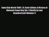 [Read Book] Game Boy World 1989 | XL Color Edition: A History of Nintendo Game Boy Vol. I (Unofficial
