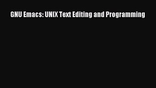 [Read PDF] GNU Emacs: UNIX Text Editing and Programming Download Online