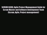 [Read Book] SCRUM GUIDE: Agile Project Management Guide for Scrum Master and Software Development