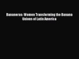 [Read Book] Bananeras: Women Transforming the Banana Unions of Latin America  EBook