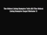 PDF The Oldest Living Vampire Tells All (The Oldest Living Vampire Saga) (Volume 1)  EBook