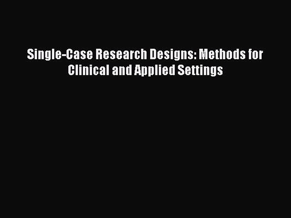 PDF Single-Case Research Designs: Methods for Clinical and Applied Settings Free Books
