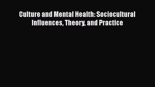 Download Culture and Mental Health: Sociocultural Influences Theory and Practice  Read Online