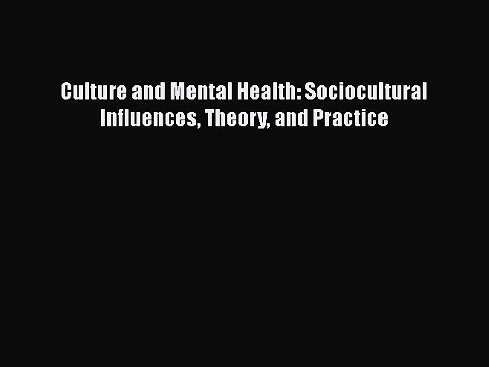 Download Culture and Mental Health: Sociocultural Influences Theory and Practice  Read Online