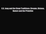 Download C.G. Jung and the Sioux Traditions: Dreams Visions Nature and the Primitive  EBook