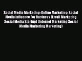 [Read Book] Social Media Marketing: Online Marketing: Social Media Influence For Business (Email