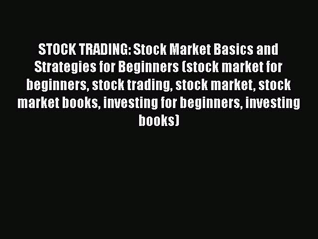 [Read Book] STOCK TRADING: Stock Market Basics and Strategies for Beginners (stock market for