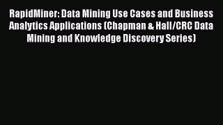 [Read Book] RapidMiner: Data Mining Use Cases and Business Analytics Applications (Chapman