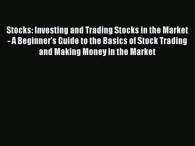 [Read Book] Stocks: Investing and Trading Stocks in the Market – A Beginner’s Guide to the