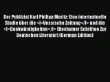 Read Der Publizist Karl Philipp Moritz: Eine intertextuelle Studie über die <I>Vossische Zeitung</I>