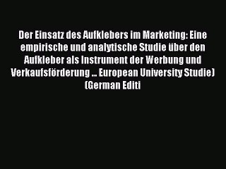 Read Der Einsatz des Aufklebers im Marketing: Eine empirische und analytische Studie über den