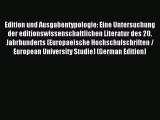 Read Edition und Ausgabentypologie: Eine Untersuchung der editionswissenschaftlichen Literatur