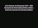Read Erich Kästner als Rezensent 1923 - 1933 (Europaische Hochschulschriften. Reihe I Deutsche