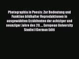 Download Photographia in Poesis: Zur Bedeutung und Funktion bildhafter Reproduktionen in ausgewählten