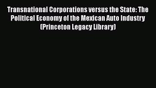 [Read Book] Transnational Corporations versus the State: The Political Economy of the Mexican