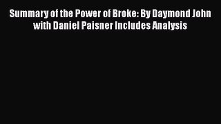 [Read Book] Summary of the Power of Broke: By Daymond John with Daniel Paisner Includes Analysis
