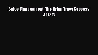 [Read Book] Sales Management: The Brian Tracy Success Library  EBook