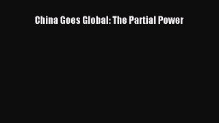 [Read Book] China Goes Global: The Partial Power  EBook