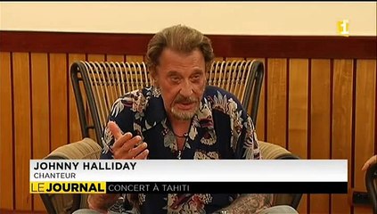 Johnny Hallyday : "C'est quand même mieux de chanter à Tahiti qu'à Maubeuge"
