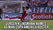 Jurgen Klinsmann releases 40-man Copa America roster.