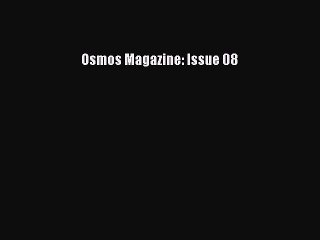 [Read Book] Osmos Magazine: Issue 08  EBook