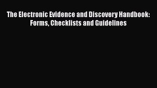 [Read book] The Electronic Evidence and Discovery Handbook: Forms Checklists and Guidelines