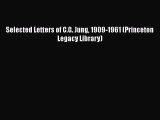 [Read Book] Selected Letters of C.G. Jung 1909-1961 (Princeton Legacy Library)  EBook