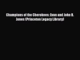 [Read Book] Champions of the Cherokees: Evan and John B. Jones (Princeton Legacy Library)