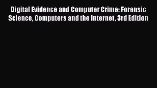 [Read book] Digital Evidence and Computer Crime: Forensic Science Computers and the Internet