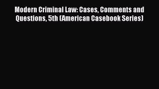 [Read book] Modern Criminal Law: Cases Comments and Questions 5th (American Casebook Series)