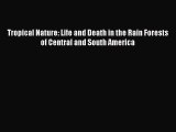 [Read Book] Tropical Nature: Life and Death in the Rain Forests of Central and South America