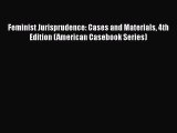 [Read book] Feminist Jurisprudence: Cases and Materials 4th Edition (American Casebook Series)