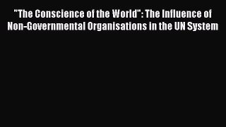 [Read book] The Conscience of the World: The Influence of Non-Governmental Organisations in