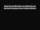[Read book] Admiralty and Maritime Law: Admiralty and Maritime (Hornbook Series Student Edition)