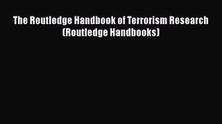 [Read book] The Routledge Handbook of Terrorism Research (Routledge Handbooks) [Download] Full