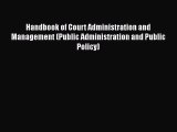 [Read book] Handbook of Court Administration and Management (Public Administration and Public