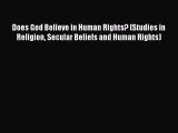 [Read book] Does God Believe in Human Rights? (Studies in Religion Secular Beliefs and Human